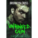 Unhinged Cain by Brooklyn Cross