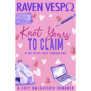 Knot Yours to Claim By Raven Vespo