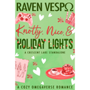 Knotty, Nice, & Holiday Lights By Raven Vespo