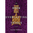 The Book of Everlasting Things by Aanchal Malhotra