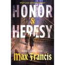 Honor & Heresy By Max Francis