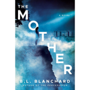 The Mother By B.L. Blanchard