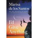I’d Give Anything by Marisa de los Santos