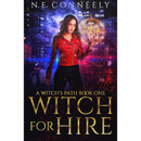 Witch for Hire  by N. E. Conneely