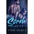 Screw it Up By Emm Darcy