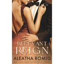 Relevant Reign By Aleatha Romig