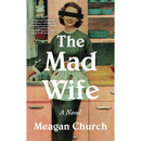 The Mad Wife By Meagan Church